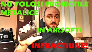 CE PATESTI DACA FOLOSESTI PROIECTILE METALICE IN REPLICI DE AIRSOFT