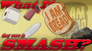 What If I am Bread Was In Smash? (Moveset Ideas: 41)