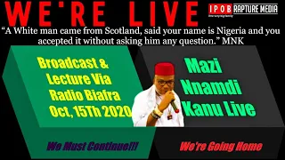 Mazi Nnamdi Kanu Live Broadcast & Lecture Via Radio Biafra & Ipob C.R, Oct 15Th 2020 (part 1)