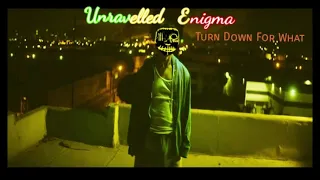 Unravelled Enigma - Turn Down For What (DJ Snake And Lil Jon Cover) Enigmatic Covers