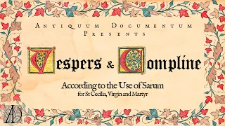 Vespers, Compline and Salve according to the Sarum use -Liturgy Reconstruction- Antiquum Documentum
