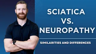 Sciatica vs. Neuropathy: Similarities and Differences
