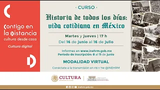 Curso: Historia de todos los días, vida cotidiana en México. Sesión 6