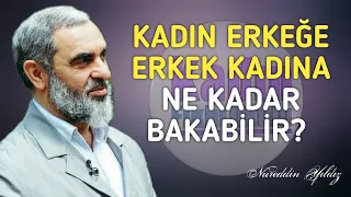 KADIN ERKEĞE ERKEK KADINA NE KADAR BAKABİLİR? | Nureddin Yıldız @acelmeli