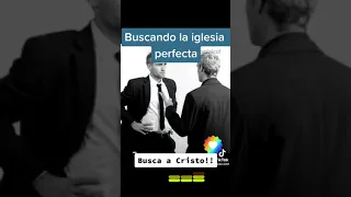 Buscando la iglesia perfecta