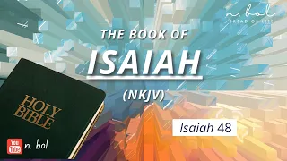 Isaiah 48 - NKJV Audio Bible with Text (BREAD OF LIFE)