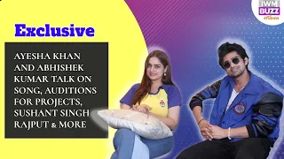 Exclusive: Ayesha Khan & Abhishek Kumar On Song, Auditions For Projects, Sushant Singh Rajput & More