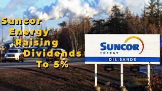 Suncor Energy Raising Dividends to 5%