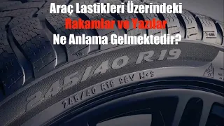 Araç Lastikleri Üzerindeki Rakam ve Yazıların Anlamı