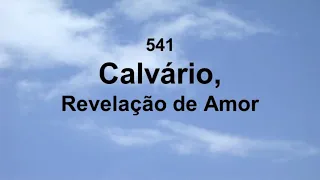 Harpa Cristã 541 - Calvário, Revelação De Amor