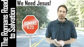 The 'Romans Road' to Salvation (We Need Jesus)