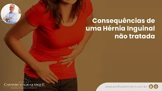 Consequências de uma Hérnia Inguinal não tratada | Prof. Dr. Luiz Carneiro CRM 22761