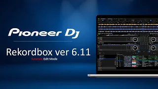 Pioneer DJ Rekordbox ver 6.11 Tutorials Edit Mode