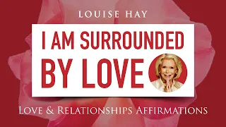 Louise Hay Love and Relationships Affirmations