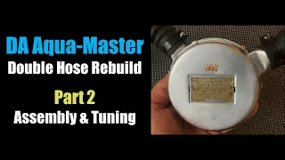 U.S. Divers/Aqua Lung DA Aqua-Master Rebuild – Part 2 (assembly & tuning)