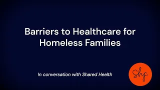 Barriers to Healthcare for Homeless Families | Shared Health Foundation