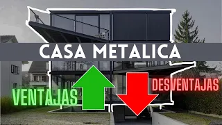 CASAS EN ESTRUCTURAS METALICAS - VENTAJAS & DESVENTAJAS