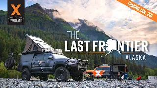 Our Newest Alaska Overlanding Adventure Series Comes to YouTube Jan. 20th!