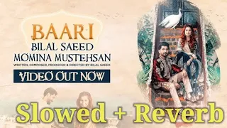 Baari song | Slowed + Reverb | New version | Bilal saeed Momina mustaheen