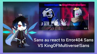 Sans au react to Error404 Sans VS KingOFMultiverse!Sans