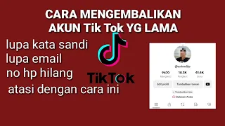 cara mengembalikan akun tik tok yang lama, lupa kata sandi,email,no hp