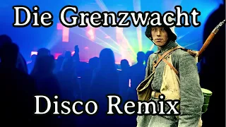 Die Grenzwacht [Disco Remix][+ English Translation]