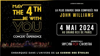 MAY THE 4TH BE WITH YOU - Le Concert Experience / 4 Mai 2024 au Grand Rex