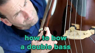 How to bow a double bass - set yourself up right!