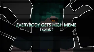 EVERYBODY GETS HIGH MEME │Minecraft Animation│(Collab) ft. @Nendramayu