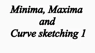 Minima, Maxima and Curve Sketching - Application of Differentiation #applicationofdifferentiation