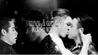 Sterek & Gallavich || Poisoned With Love [For Madi]