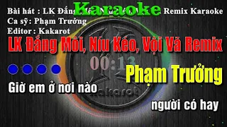 Karaoke LK Đắng Môi, Níu Kéo, Vội Vã Remix - Phạm Trưởng