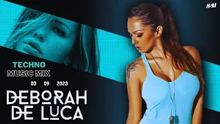 TECHNO MIX 2023 🎧 DEBORAH DE LUCA SET September 03TH, 2023 / Popular Rave Songs 🎧