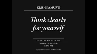 Think clearly for yourself | J. Krishnamurti