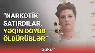 Masazırda meyiti tapılan qadının atası danışdı