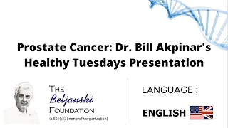 Prostate Cancer: Dr. Bill Akpinar's Healthy Tuesdays Presentation