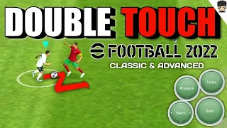 DOUBLE TOUCH SKILL TUTORIAL EFOOTBALL 2022 MOBILE (CLASSIC & ADVANCED