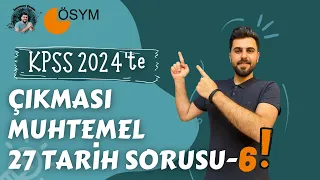 KPSS 2024’te Çıkması Muhtemel 27 Tarih Sorusu-6| TARİHOCAN