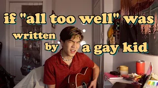 if "all too well" was written by a gay kid (10 minute version-ish) | aeden alvarez