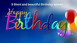 5 short and Beautiful Birthday Wishes|#happybirthday