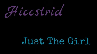 Hiccstrid - Just The Girl (HTTYD and RTTE)