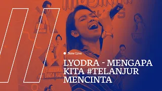 NEW LIVE LYODRA - MENGAPA KITA #TERLANJURMENCINTA