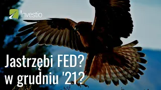Dlaczego uważam, że FED nie będzie jastrzębi? | Przed Otwarciem Rynków 12.12.2021