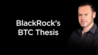 TLDR; BlackRock's Bitcoin Thesis