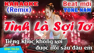 Tình Là Sợi Tơ Karaoke Remix Tone Nam Dj Cực hay 2022