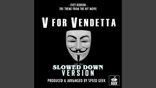 Evey Reborn (From "V For Vendetta") (Slowed Down Version)