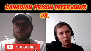 Canadian Prison Interviews #8. 8 years federal for Home Invasion.