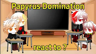 Papyrus Domination react to....(1/?) (Repostado) Pt br and English