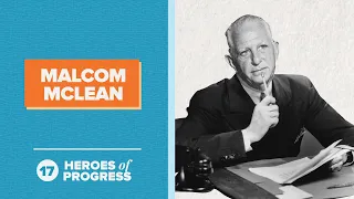 Malcom McLean: The Modern Intermodal Shipping Container | Heroes of Progress | Ep. 17
