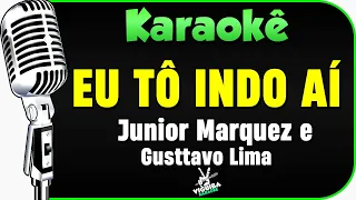 Eu Tô Indo Aí - Junior Marques e Gusttavo Lima - Karaokê 🎤